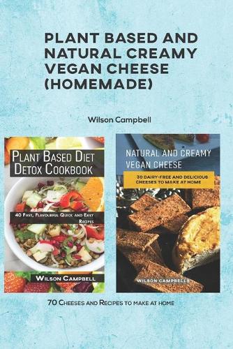 Plant based and Natural Creamy Vegan Cheese by Wilson Campbell